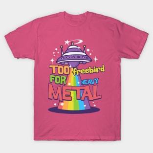 Too Freebird for metal T-Shirt